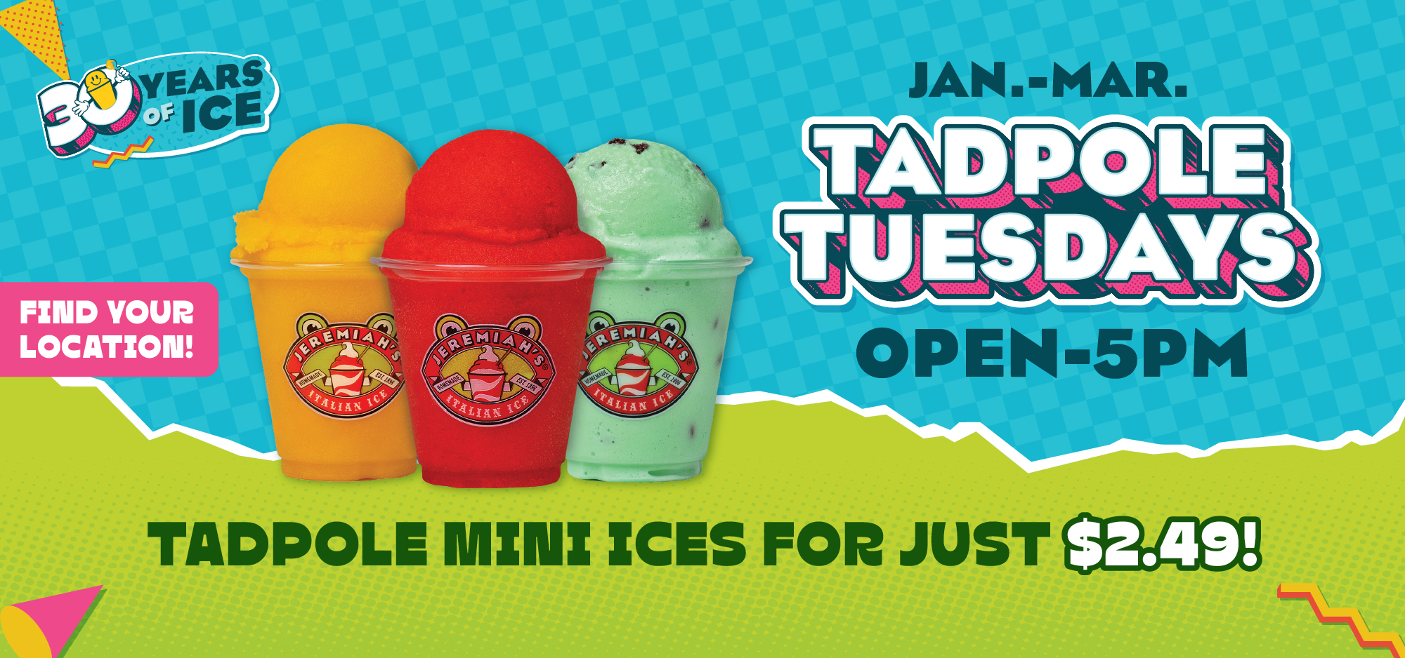 $2.49 Tadpole Mini Ices every Tuesday from open until 5pm! January thru March!